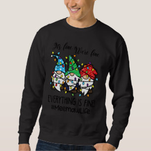 It's Fine We're Fine Everything is Fine Meemaw Lif Sweatshirt