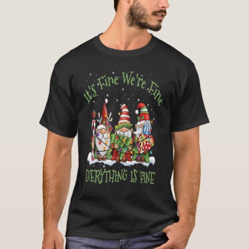 Its Fine Were Fine Everything Is Fine Three Gnom T_Shirt