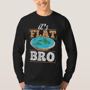 Its flat bro - universe conspiracy space earth 1 T-Shirt