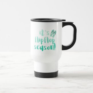 It's Flipflop Season - Fun Quote Travel Mug