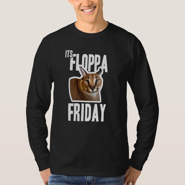 Its Floppa Friday Meme T-Shirt (Front)