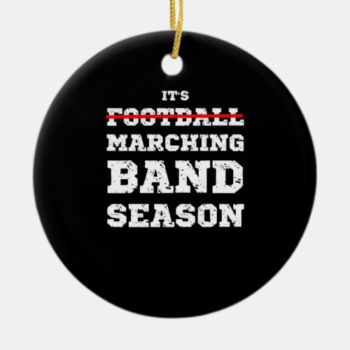 Its Football Marching Band Season Funny Quote Say Ceramic Ornament