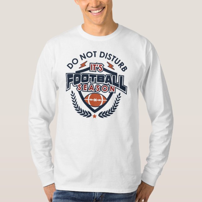 It's Football Season Do Not Disturb Sports T-Shirt (Front)