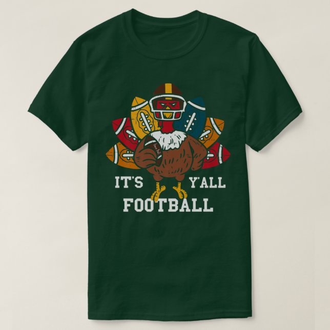 It's Football Y'all Football Turkey Funny Thanksgi T-Shirt (Design Front)