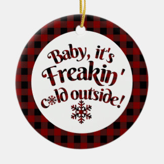 It's Freakin Cold Outside Buffalo Plaid Christmas Ceramic Ornament