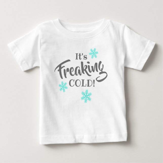 It's Freaking Cold Funny Kids Baby T-Shirt (Front)