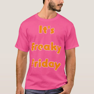 It'S Freaky Friday T-Shirt