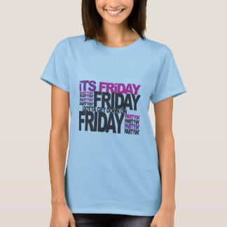 IT'S FRIDAY T-Shirt