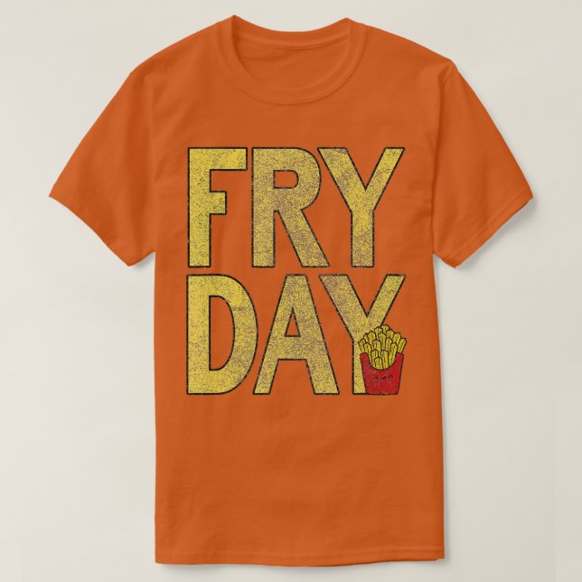 It's Fry Day - French Fry Fast Food  Funny  T-Shirt (Design Front)