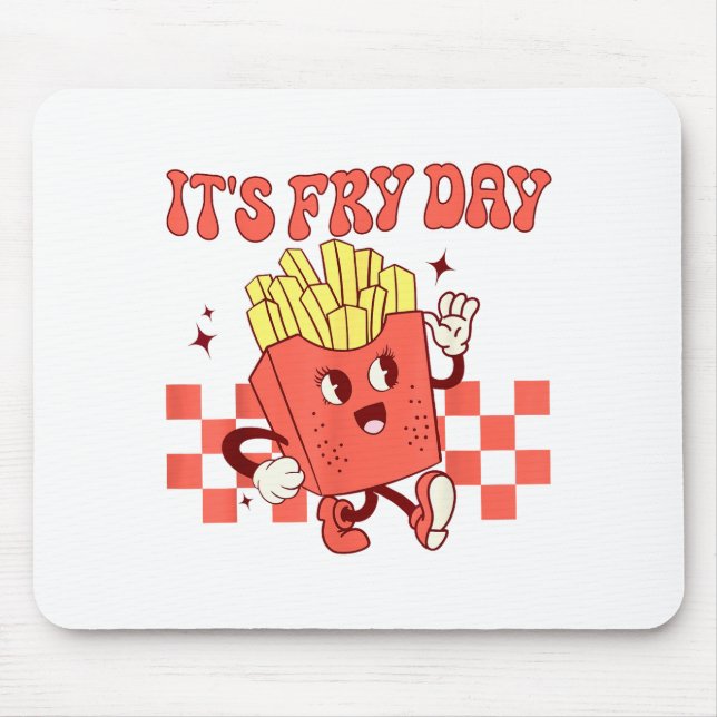 It's Fry Day - Funny French Fries Fast Food  Mouse Pad (Front)