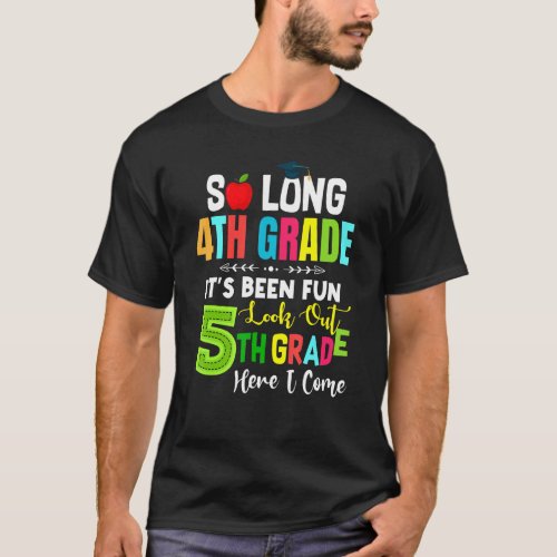 Its Fun So Long 4th Grade Look Out 5th Here I Com T_Shirt