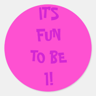 IT'S FUN TO BE 1! CLASSIC ROUND STICKER