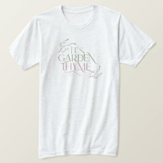 It's Garden Thyme T-Shirt