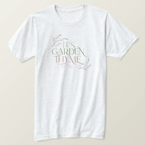 Its Garden Thyme T_Shirt