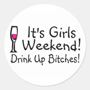 Its Girls Weekend Classic Round Sticker
