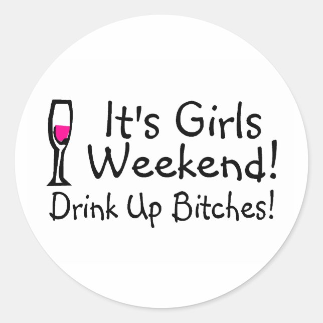 Its Girls Weekend Drunk Up Wine Classic Round Sticker (Front)