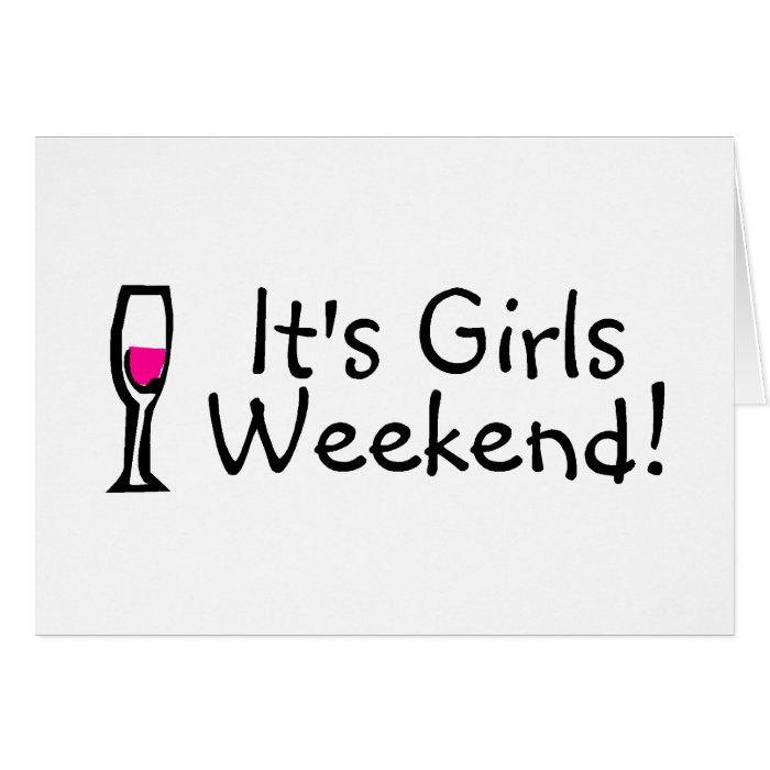 Its Girls Weekend Wine Greeting Cards