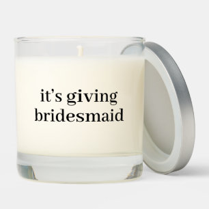 It's Giving Bridesmaid Proposal Gift Scented Candle