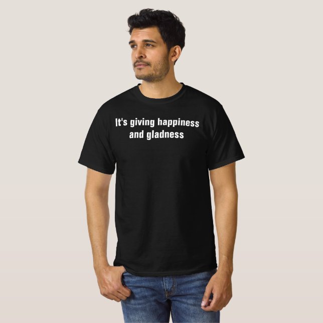it's giving happiness and gladness shirt (Front Full)