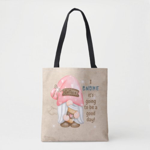 Its going to be a good day Gnome Tote Bag