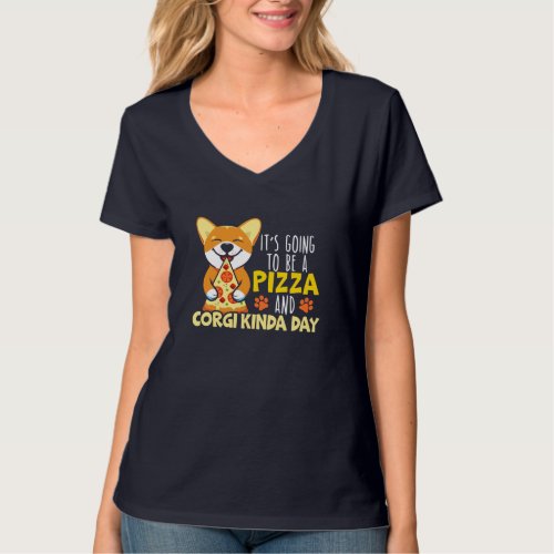 Its Going To Be A Pizza And Corgi Kinda Day Dog O T_Shirt