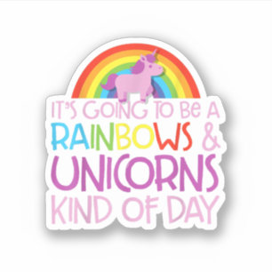 It'S Going To Be A Rainbows And Unicorns Kind Of D Sticker