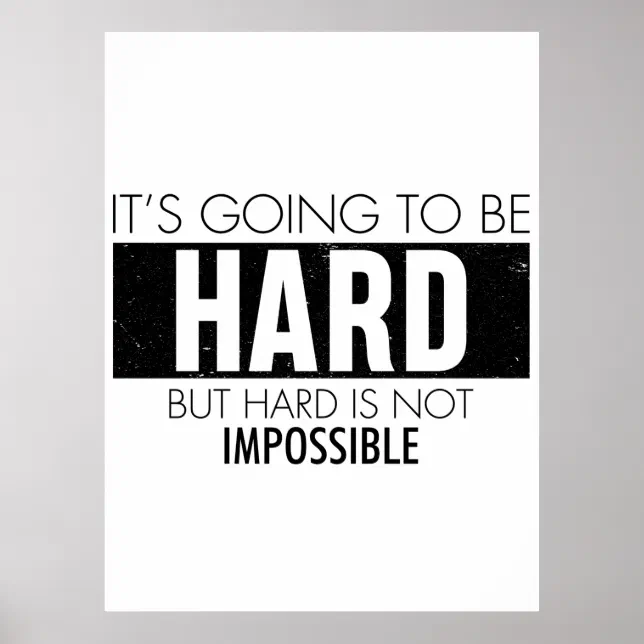 It's Going To Be Hard But Hard Is Not Impossible Poster | Zazzle