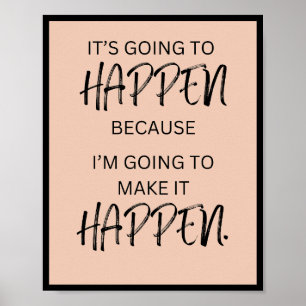 It's Going to Happen Because I'm Going to Make it  Poster