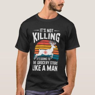 It's Going To The Grossery Store Funny Buck Deer H T-Shirt