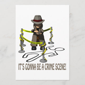 It's Gonna Be A Crime Scene Invitation