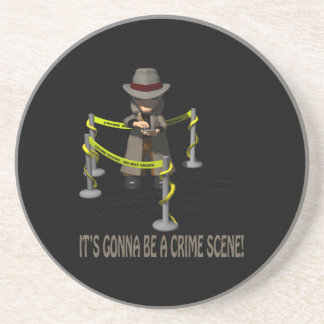 It's Gonna Be A Crime Scene Sandstone Coaster