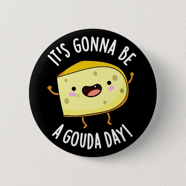 It's Gonna Be A Gouda Day Funny Cheese Pun Dark BG Button (Front)