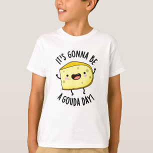 It's Gonna Be A Gouda Day Funny Cheese Pun T-Shirt