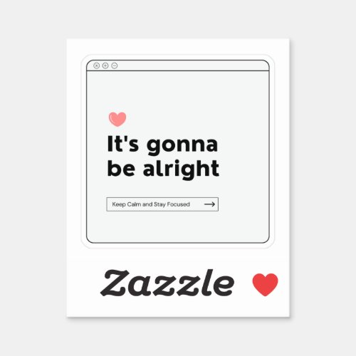 Its gonna be alright sticker