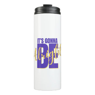 Its Gonna Be Alright Thermal Tumbler