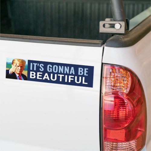 Its Gonna Be Beautiful Trump Bumper Sticker