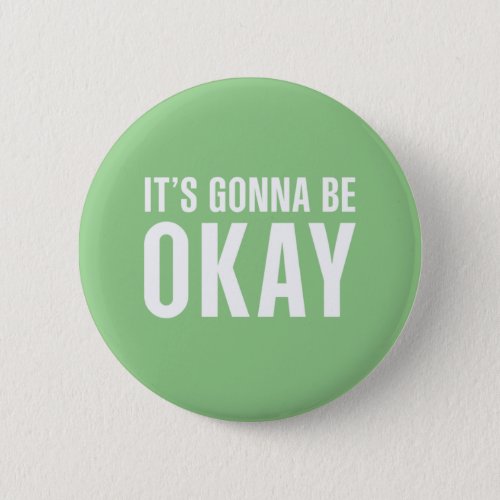 Its gonna be okay button