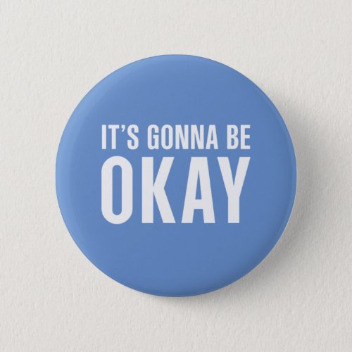 Its gonna be okay button