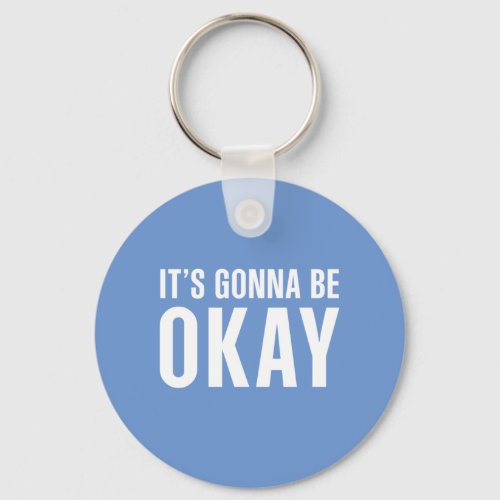 Its gonna be okay keychain