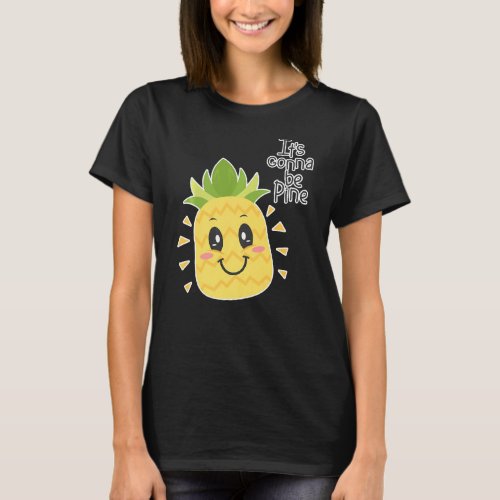 Its Gonna Be Pine Pineapple Aloha Beaches Hawaiian T_Shirt