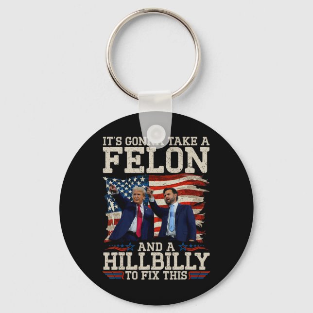 It's Gonna Take A Hillbilly And A Felon To Fix  Keychain (Front)