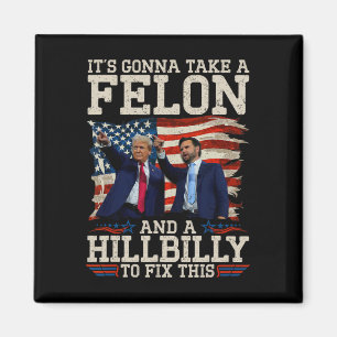 It's Gonna Take A Hillbilly And A Felon To Fix Magnet