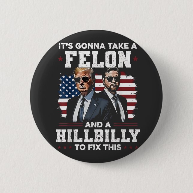 It's gonna take felon and hillbilly Trump Vance  Button (Front)