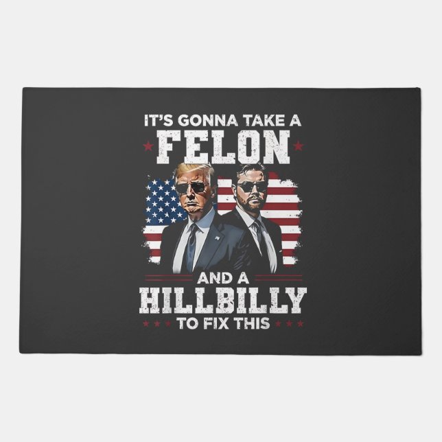 It's gonna take felon and hillbilly Trump Vance  Doormat (Front)