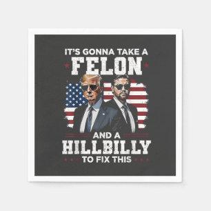 It's gonna take felon and hillbilly Trump Vance Napkins