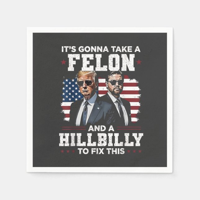 It's gonna take felon and hillbilly Trump Vance  Napkins (Front)
