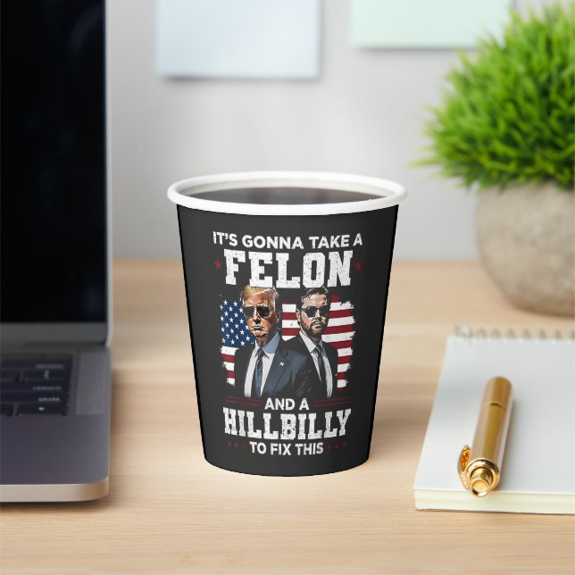 It's gonna take felon and hillbilly Trump Vance  Paper Cups (Insitu)