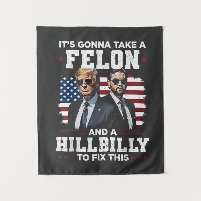 It's gonna take felon and hillbilly Trump Vance  Tapestry (Front)