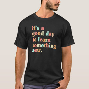 It's Good Day To Learn Something New Retro Groovy  T-Shirt