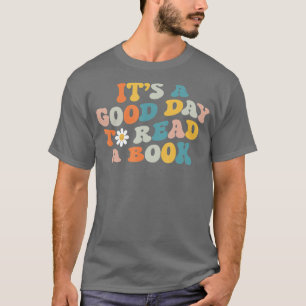 Its Good Day To Read Book Funny Library Reading Lo T-Shirt